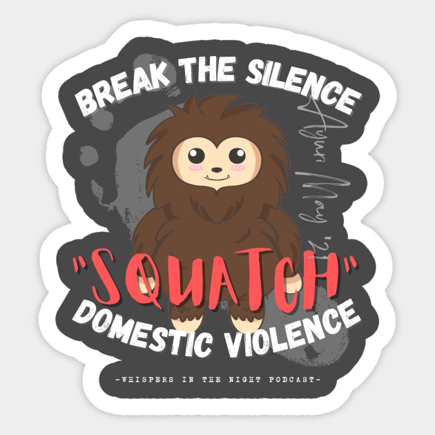 "SQUATCH" Domestic Violence (Dark Shirt Design) Sticker by Whispers in the Night Podcast